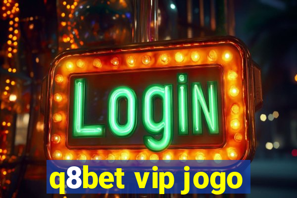 q8bet vip jogo